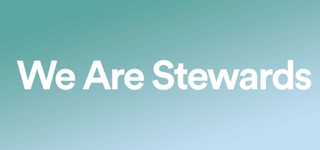We Are Stewards